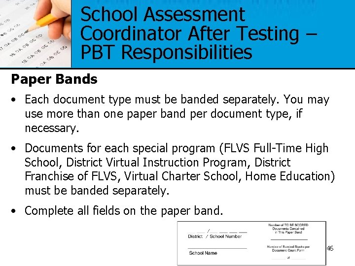 School Assessment Coordinator After Testing – PBT Responsibilities Paper Bands • Each document type