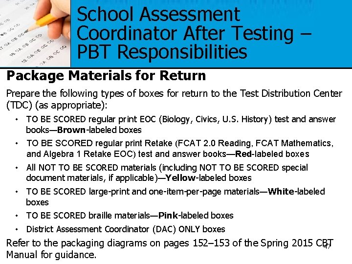 School Assessment Coordinator After Testing – PBT Responsibilities Package Materials for Return Prepare the
