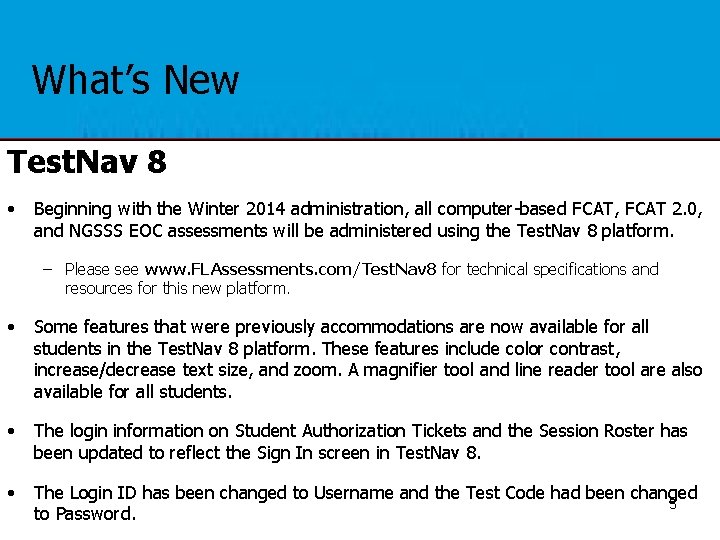 What’s New Test. Nav 8 • Beginning with the Winter 2014 administration, all computer-based