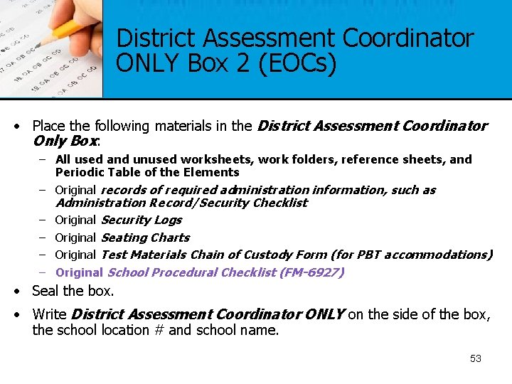 District Assessment Coordinator ONLY Box 2 (EOCs) • Place the following materials in the