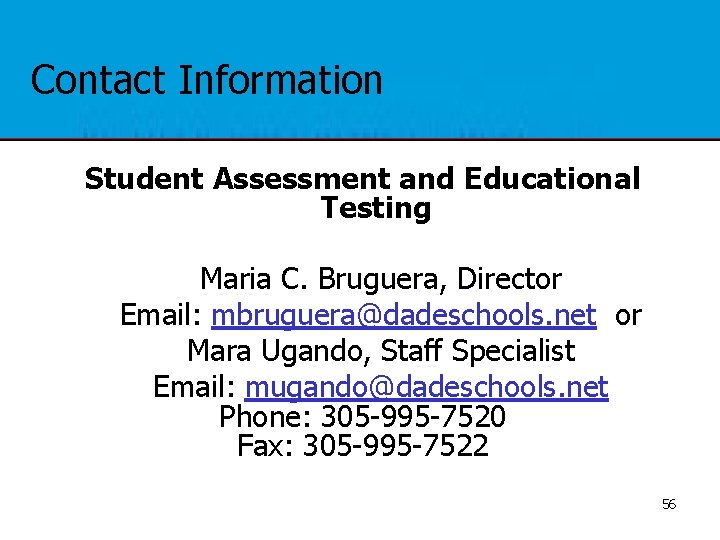 Contact Information Student Assessment and Educational Testing Maria C. Bruguera, Director Email: mbruguera@dadeschools. net