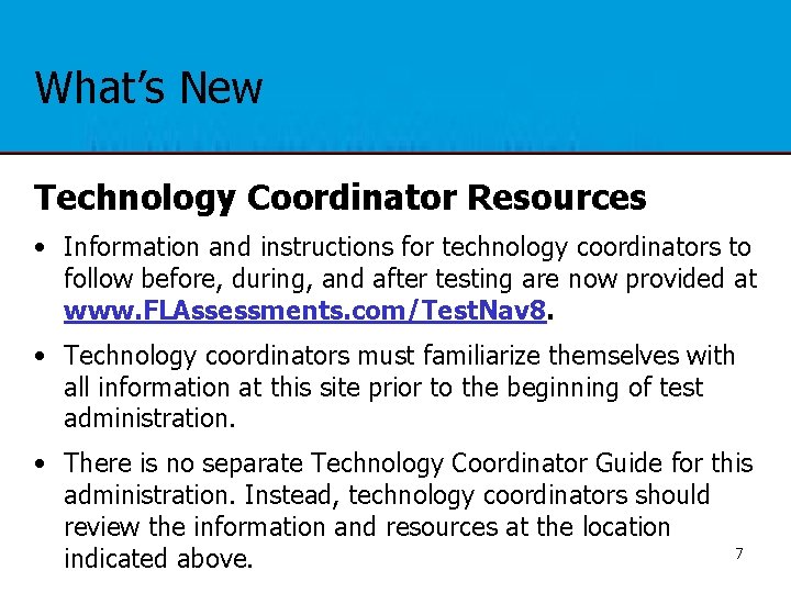 What’s New Technology Coordinator Resources • Information and instructions for technology coordinators to follow