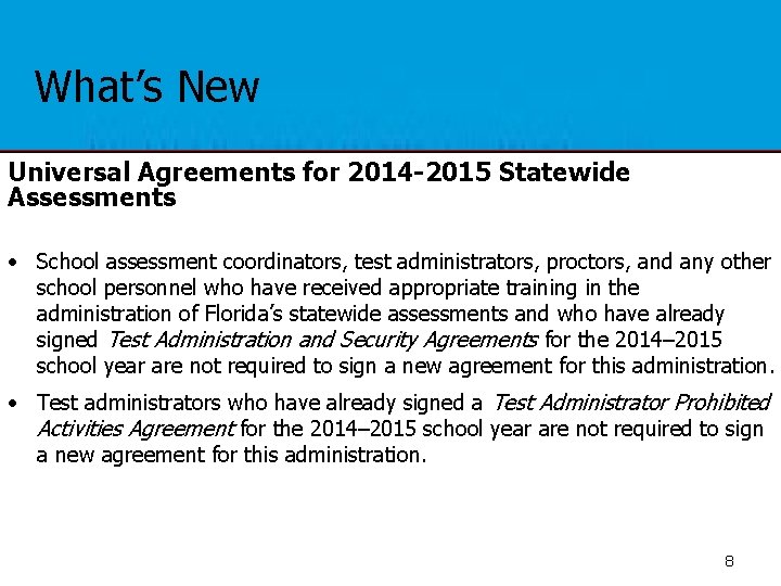 What’s New Universal Agreements for 2014 -2015 Statewide Assessments • School assessment coordinators, test