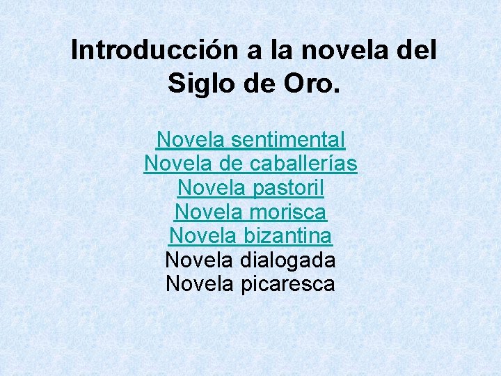 Introducción a la novela del Siglo de Oro. Novela sentimental Novela de caballerías Novela