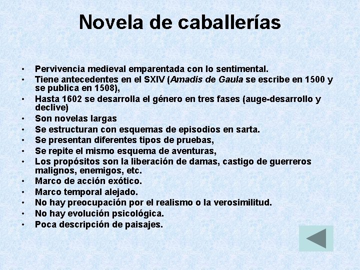 Novela de caballerías • • • • Pervivencia medieval emparentada con lo sentimental. Tiene