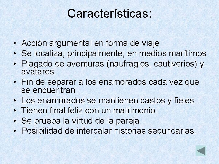 Características: • Acción argumental en forma de viaje • Se localiza, principalmente, en medios