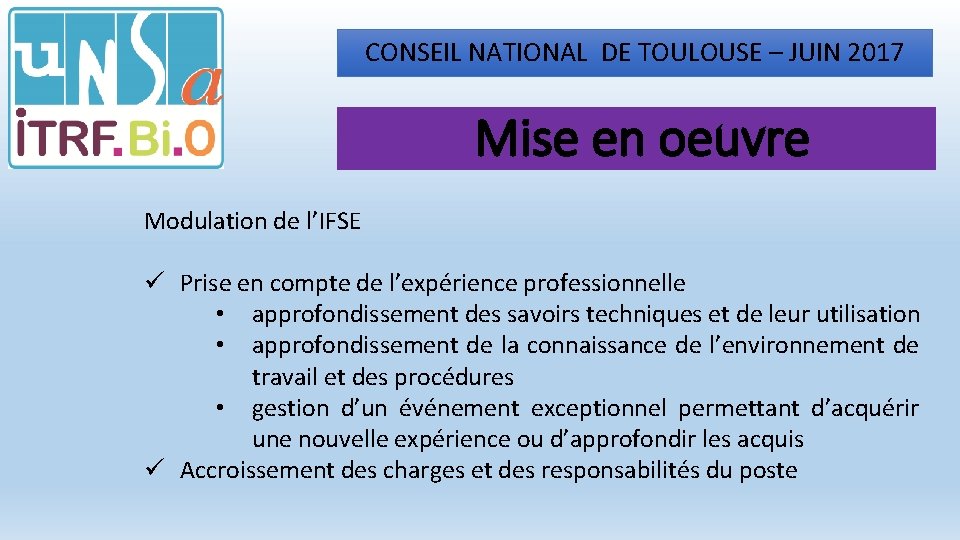 CONSEIL NATIONAL DE TOULOUSE – JUIN 2017 Mise en oeuvre Modulation de l’IFSE ü