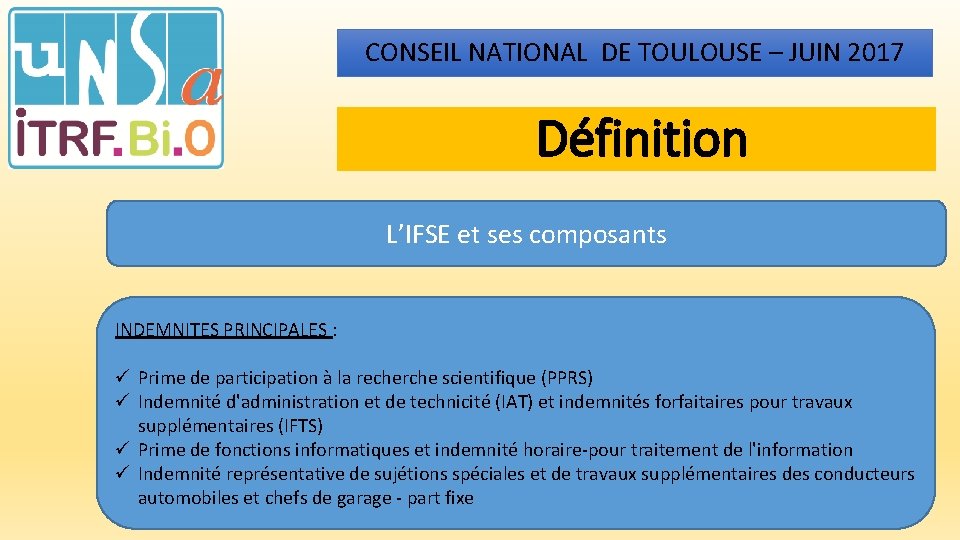 CONSEIL NATIONAL DE TOULOUSE – JUIN 2017 Définition L’IFSE et ses composants INDEMNITES PRINCIPALES