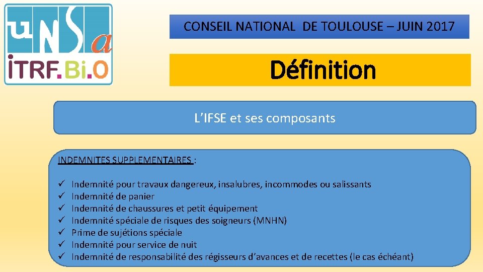 CONSEIL NATIONAL DE TOULOUSE – JUIN 2017 Définition L’IFSE et ses composants INDEMNITES SUPPLEMENTAIRES