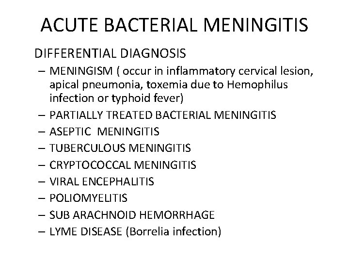 ACUTE BACTERIAL MENINGITIS DIFFERENTIAL DIAGNOSIS – MENINGISM ( occur in inflammatory cervical lesion, apical