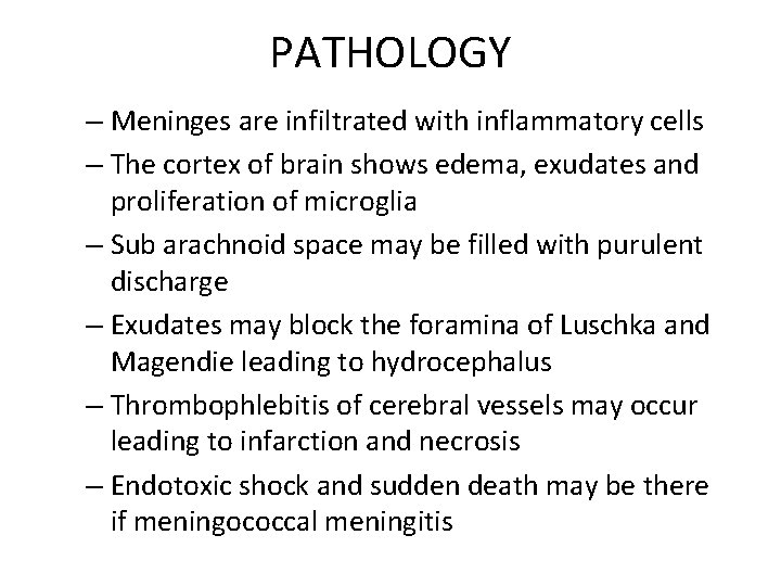 PATHOLOGY – Meninges are infiltrated with inflammatory cells – The cortex of brain shows