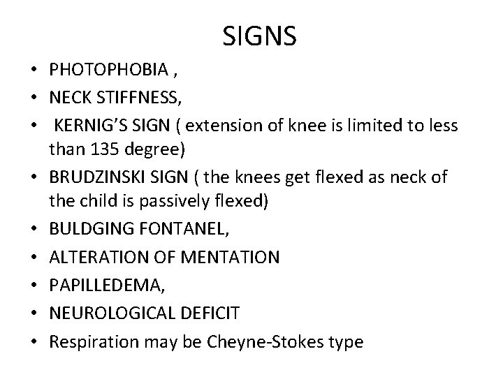 SIGNS • PHOTOPHOBIA , • NECK STIFFNESS, • KERNIG’S SIGN ( extension of knee