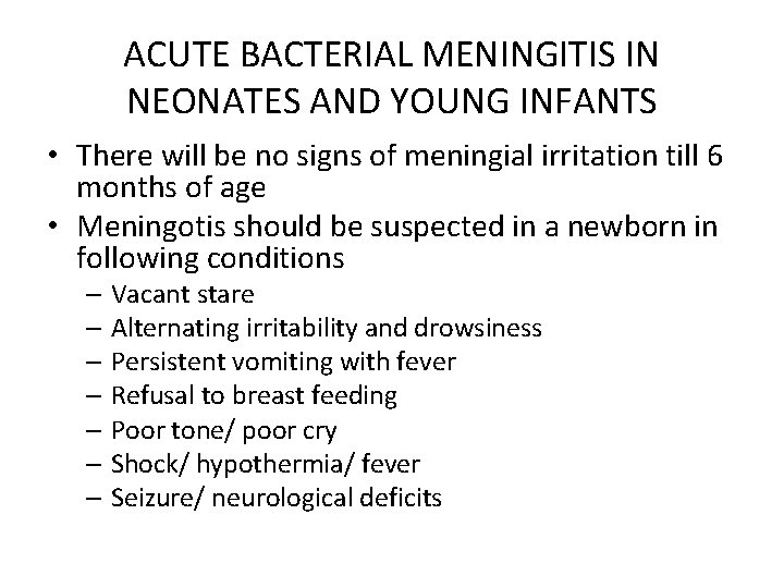 ACUTE BACTERIAL MENINGITIS IN NEONATES AND YOUNG INFANTS • There will be no signs