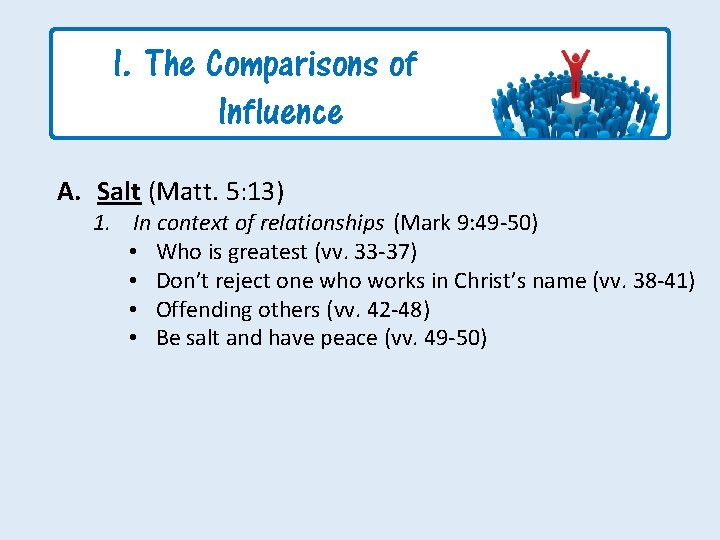 I. The Comparisons of Influence A. Salt (Matt. 5: 13) 1. In context of
