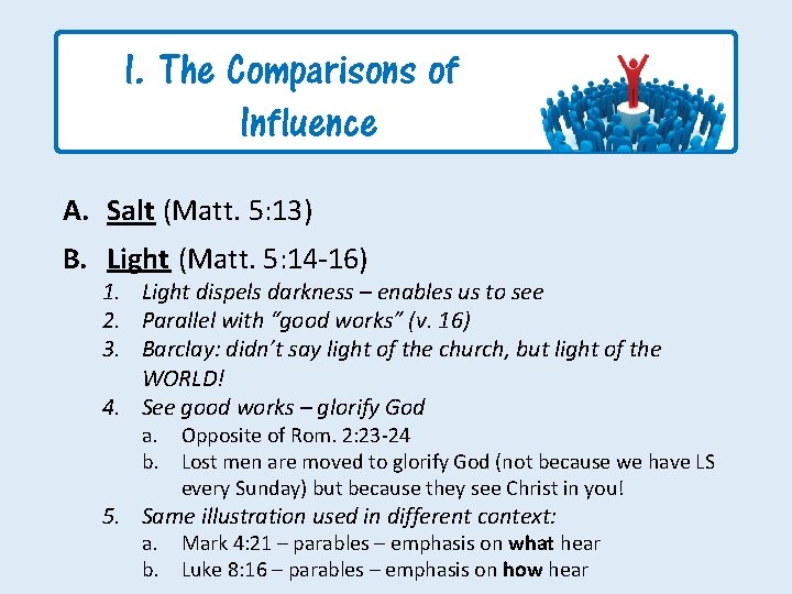 I. The Comparisons of Influence A. Salt (Matt. 5: 13) B. Light (Matt. 5: