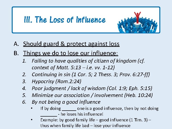 III. The Loss of Influence A. Should guard & protect against loss B. Things