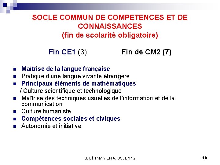 SOCLE COMMUN DE COMPETENCES ET DE CONNAISSANCES (fin de scolarité obligatoire) Fin CE 1