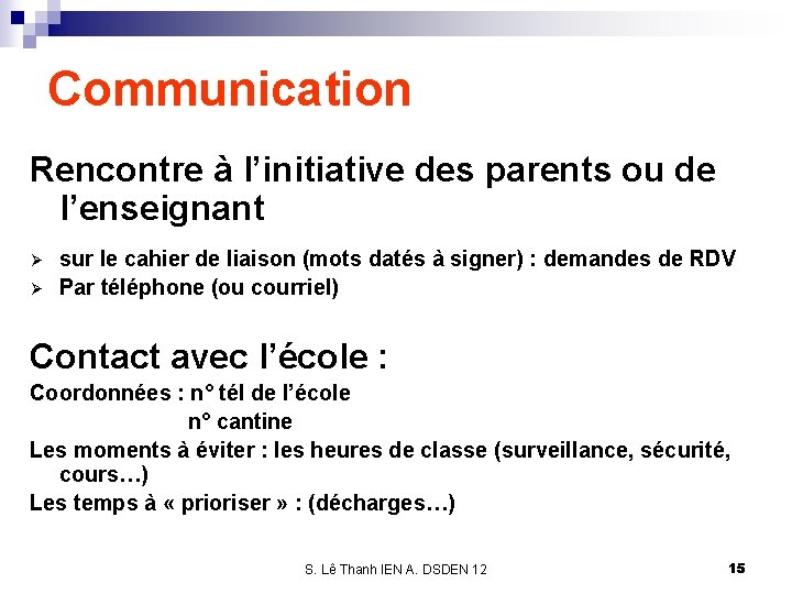 Communication Rencontre à l’initiative des parents ou de l’enseignant Ø Ø sur le cahier