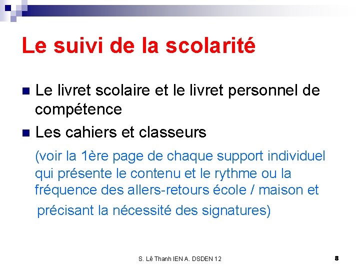 Le suivi de la scolarité Le livret scolaire et le livret personnel de compétence