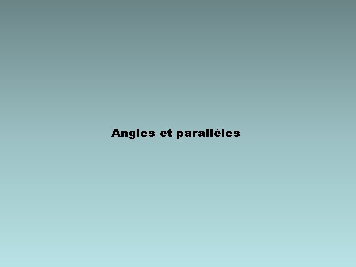 Angles et parallèles 