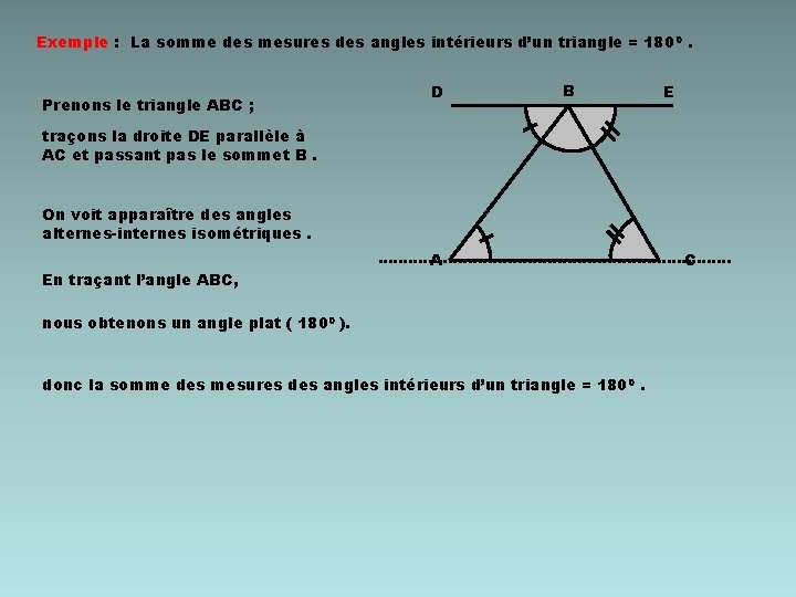 Exemple : La somme des mesures des angles intérieurs d’un triangle = 180 0.