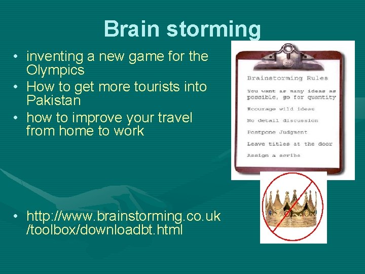 Brain storming • inventing a new game for the Olympics • How to get