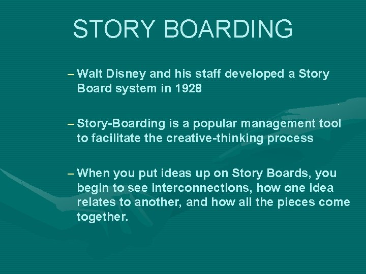 STORY BOARDING – Walt Disney and his staff developed a Story Board system in