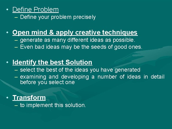  • Define Problem – Define your problem precisely • Open mind & apply