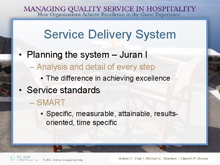 Service Delivery System • Planning the system – Juran I – Analysis and detail
