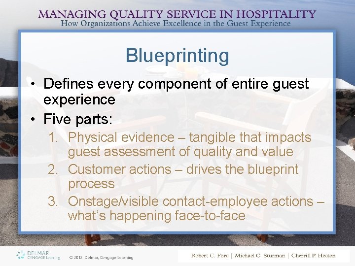 Blueprinting • Defines every component of entire guest experience • Five parts: 1. Physical