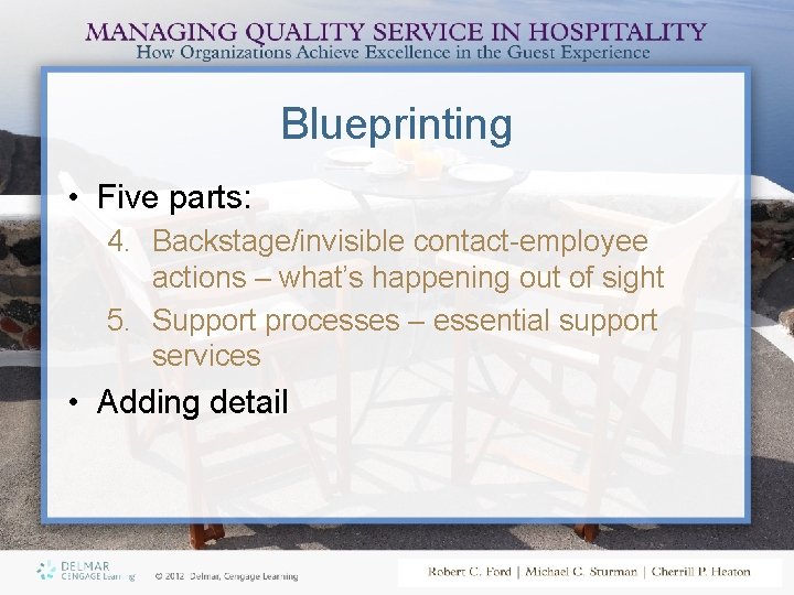 Blueprinting • Five parts: 4. Backstage/invisible contact-employee actions – what’s happening out of sight