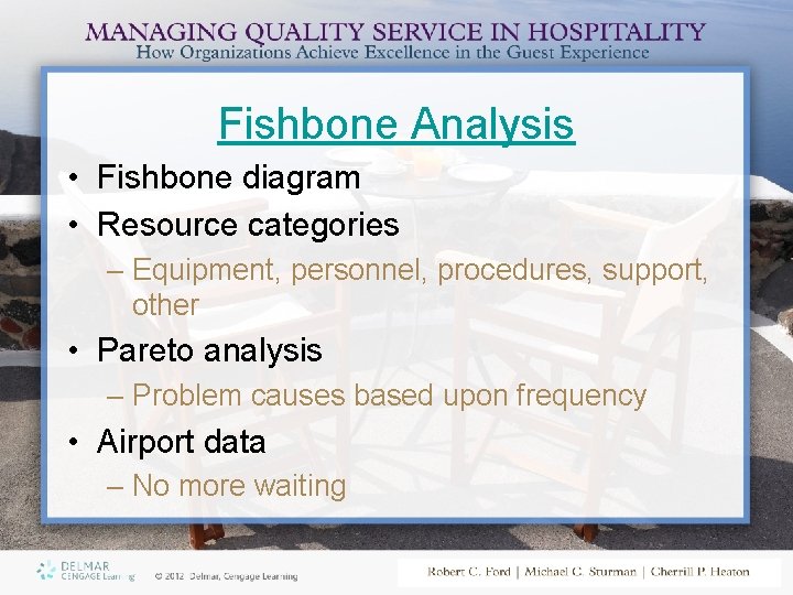 Fishbone Analysis • Fishbone diagram • Resource categories – Equipment, personnel, procedures, support, other