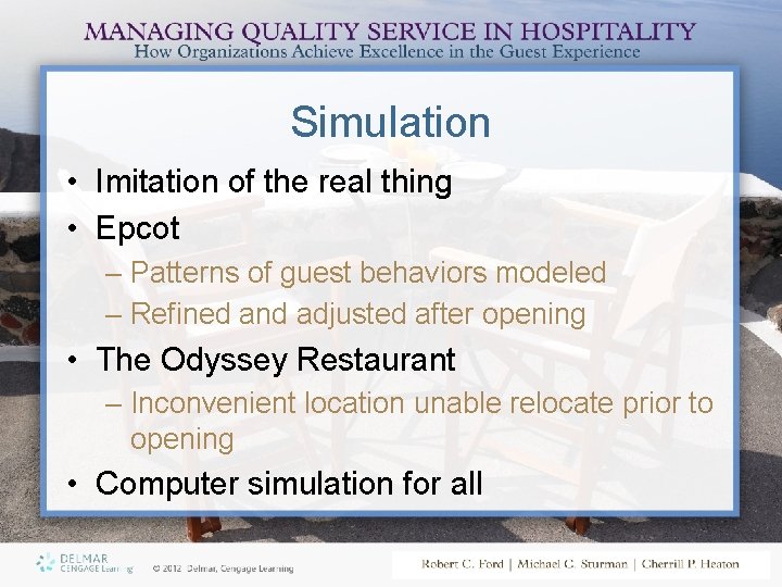 Simulation • Imitation of the real thing • Epcot – Patterns of guest behaviors