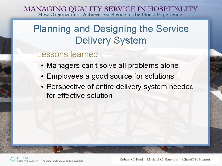 Planning and Designing the Service Delivery System – Lessons learned • Managers can’t solve