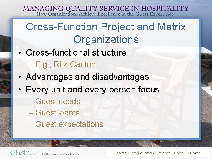 Cross-Function Project and Matrix Organizations • Cross-functional structure – E. g. , Ritz-Carlton •