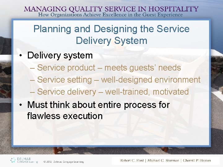 Planning and Designing the Service Delivery System • Delivery system – Service product –