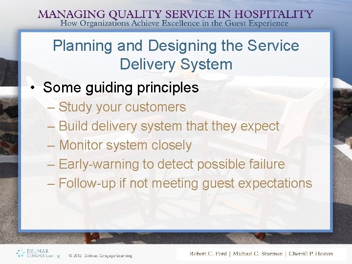 Planning and Designing the Service Delivery System • Some guiding principles – Study your