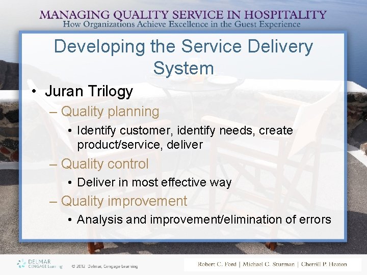 Developing the Service Delivery System • Juran Trilogy – Quality planning • Identify customer,