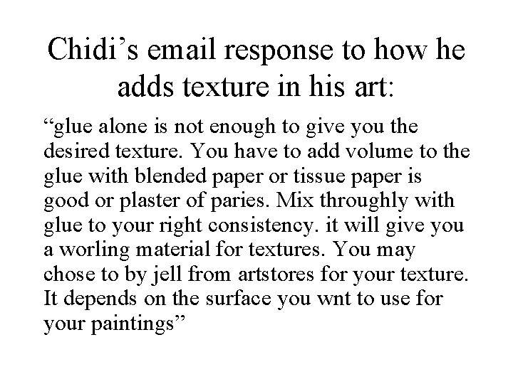 Chidi’s email response to how he adds texture in his art: “glue alone is