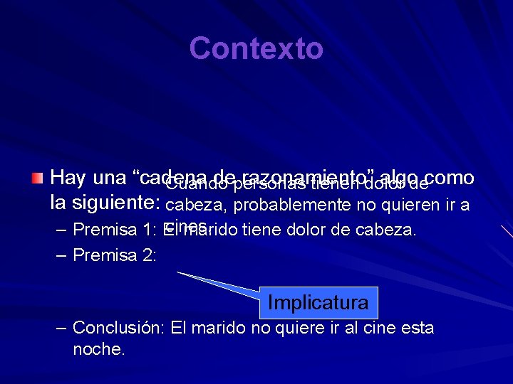 Contexto Hay una “cadena depersonas razonamiento” algodecomo Cuando tienen dolor la siguiente: cabeza, probablemente