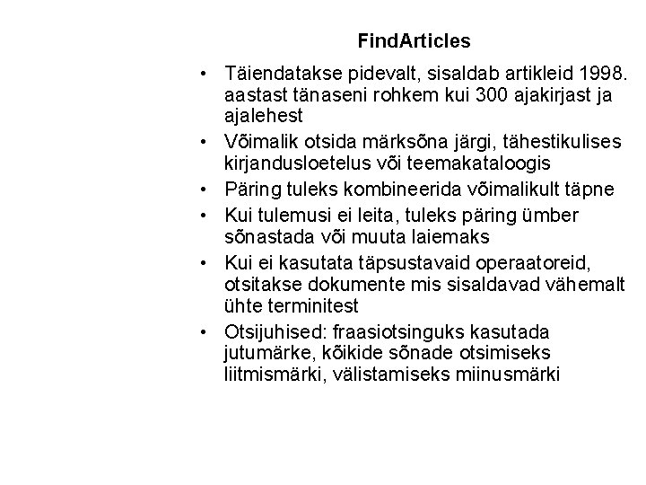 Find. Articles • Täiendatakse pidevalt, sisaldab artikleid 1998. aastast tänaseni rohkem kui 300 ajakirjast