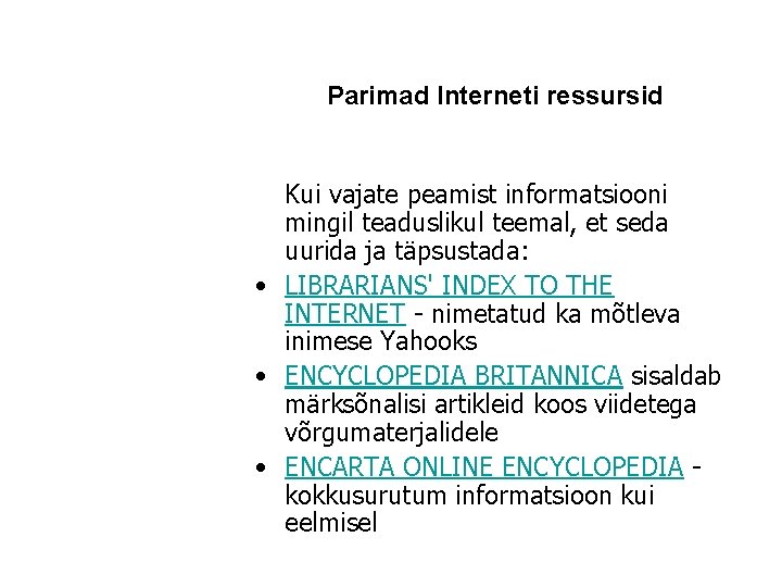 Parimad Interneti ressursid Kui vajate peamist informatsiooni mingil teaduslikul teemal, et seda uurida ja