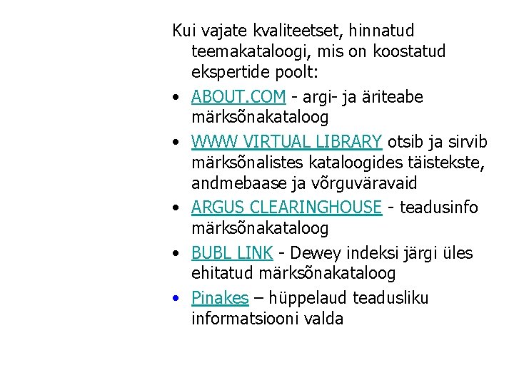 Kui vajate kvaliteetset, hinnatud teemakataloogi, mis on koostatud ekspertide poolt: • ABOUT. COM -