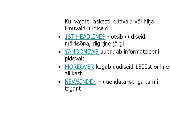  • • Kui vajate raskesti leitavaid või hilja ilmuvaid uudiseid: 1 ST HEADLINES