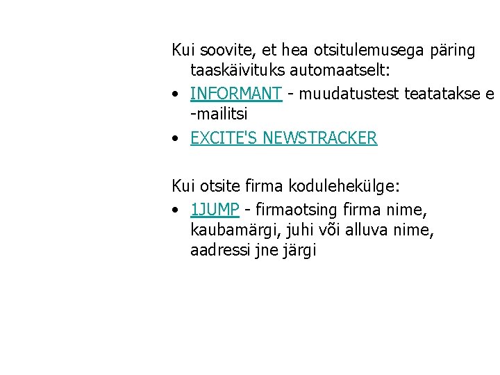 Kui soovite, et hea otsitulemusega päring taaskäivituks automaatselt: • INFORMANT - muudatustest teatatakse e