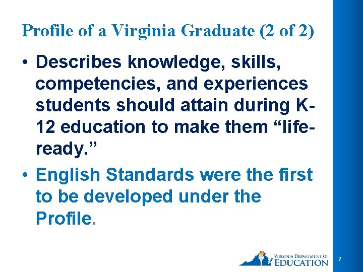 Profile of a Virginia Graduate (2 of 2) • Describes knowledge, skills, competencies, and