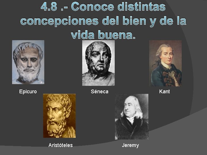 4. 8. - Conoce distintas concepciones del bien y de la vida buena. Epicuro