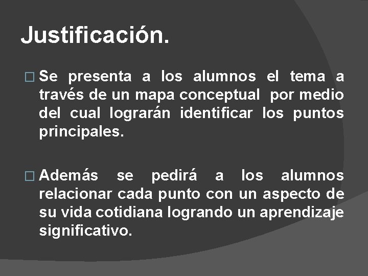 Justificación. � Se presenta a los alumnos el tema a través de un mapa