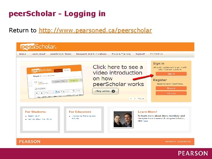 peer. Scholar - Logging in Return to http: //www. pearsoned. ca/peerscholar 