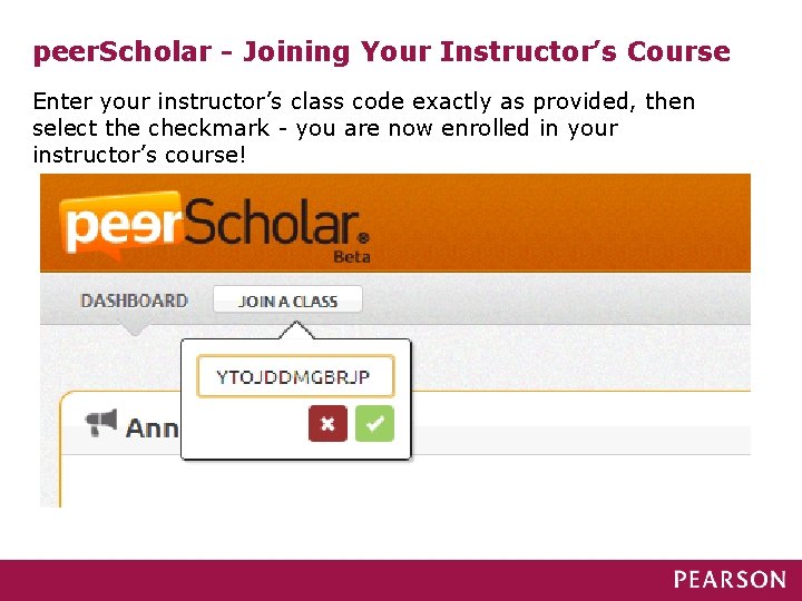 peer. Scholar - Joining Your Instructor’s Course Enter your instructor’s class code exactly as